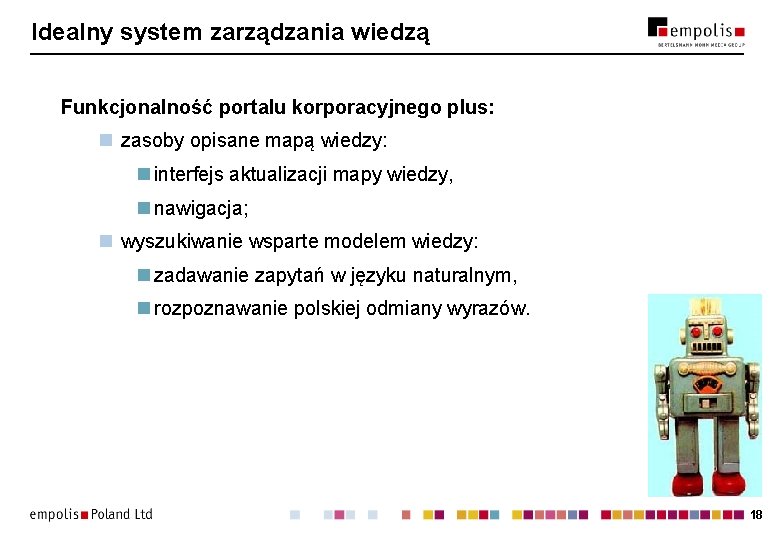 Idealny system zarządzania wiedzą Funkcjonalność portalu korporacyjnego plus: n zasoby opisane mapą wiedzy: n