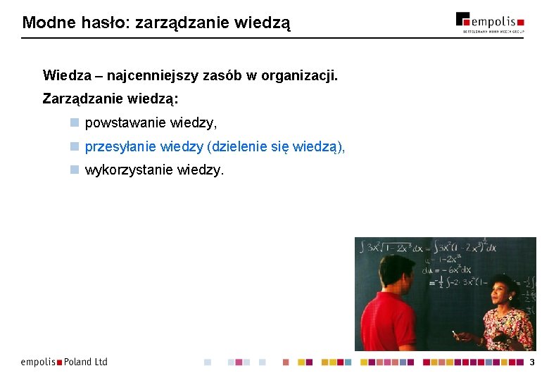 Modne hasło: zarządzanie wiedzą Wiedza – najcenniejszy zasób w organizacji. Zarządzanie wiedzą: n powstawanie