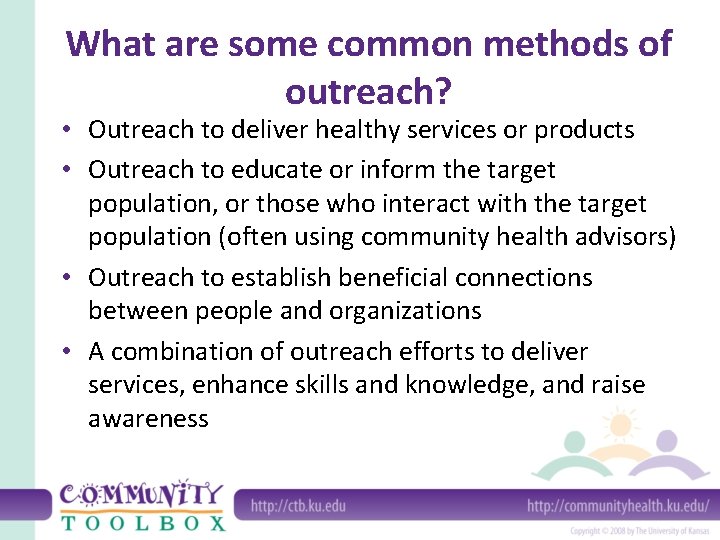 What are some common methods of outreach? • Outreach to deliver healthy services or