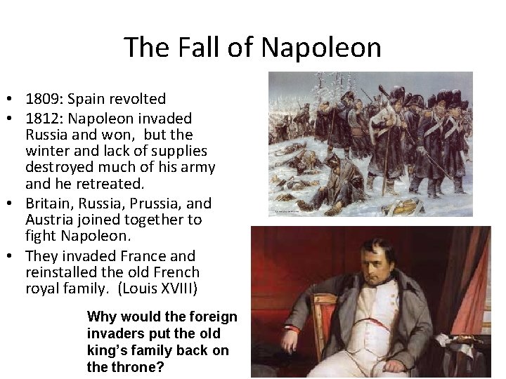 The Fall of Napoleon • 1809: Spain revolted • 1812: Napoleon invaded Russia and