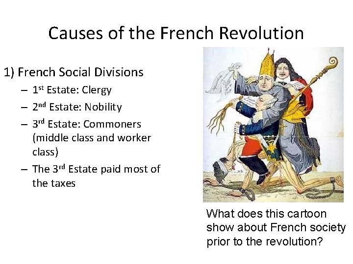 Causes of the French Revolution 1) French Social Divisions – 1 st Estate: Clergy