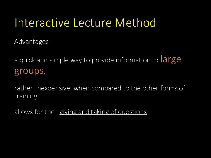 Interactive Lecture Method Advantages : a quick and simple way to provide information to Interactive Lecture Method Advantages : a quick and simple way to provide information to