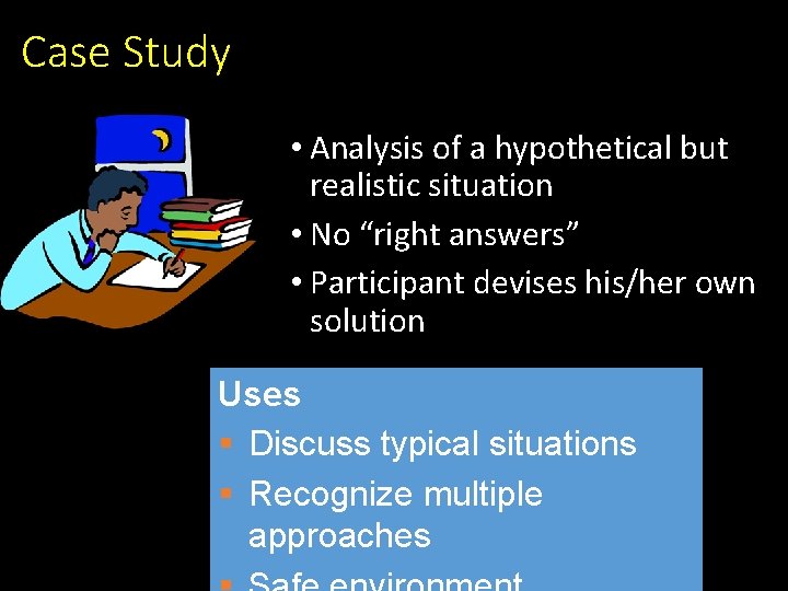 Case Study • Analysis of a hypothetical but realistic situation • No “right answers” Case Study • Analysis of a hypothetical but realistic situation • No “right answers”