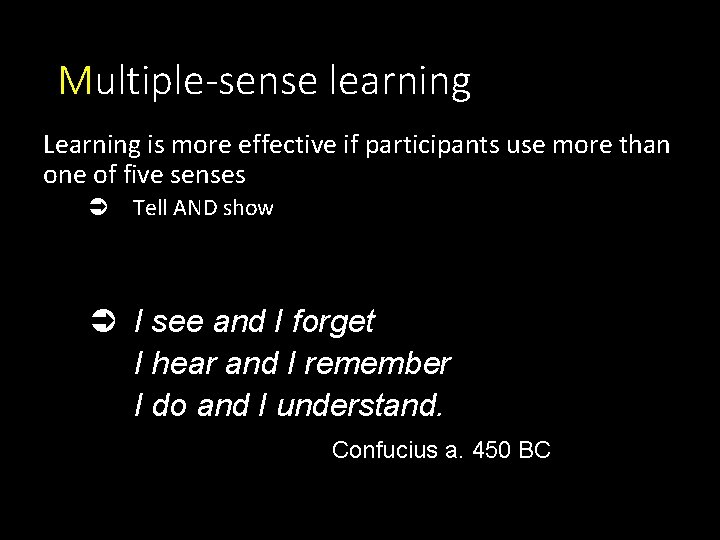 Multiple-sense learning Learning is more effective if participants use more than one of five Multiple-sense learning Learning is more effective if participants use more than one of five
