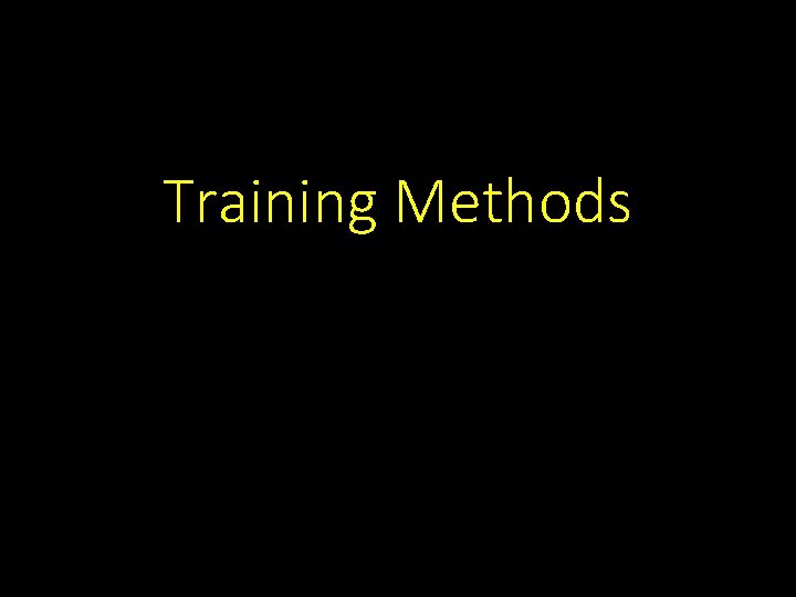 Training Methods Training Methods