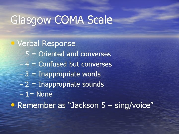 Glasgow COMA Scale • Verbal Response – 5 = Oriented and converses – 4