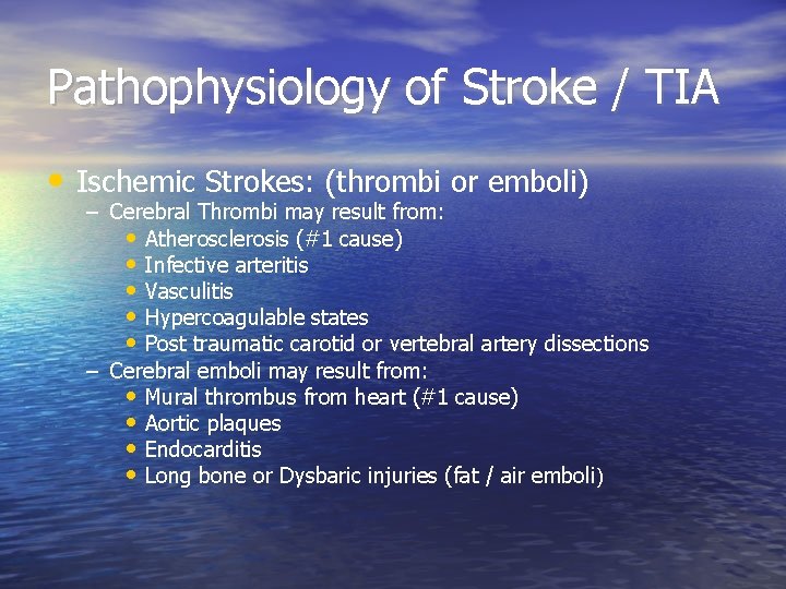 Pathophysiology of Stroke / TIA • Ischemic Strokes: (thrombi or emboli) – Cerebral Thrombi