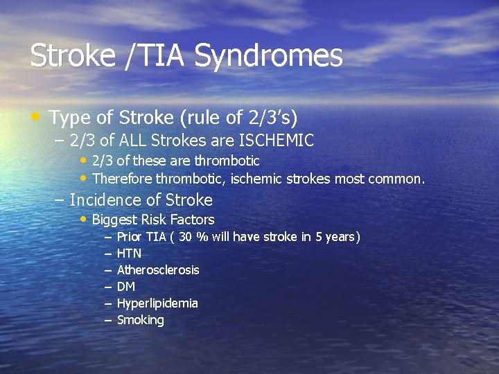 Stroke /TIA Syndromes • Type of Stroke (rule of 2/3’s) – 2/3 of ALL