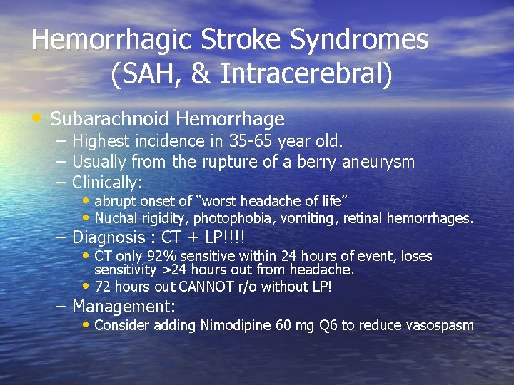 Hemorrhagic Stroke Syndromes (SAH, & Intracerebral) • Subarachnoid Hemorrhage – Highest incidence in 35
