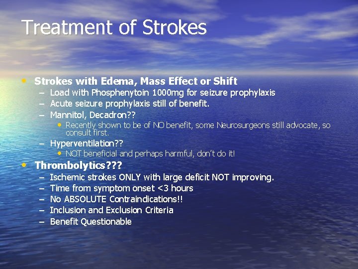 Treatment of Strokes • Strokes with Edema, Mass Effect or Shift – Load with