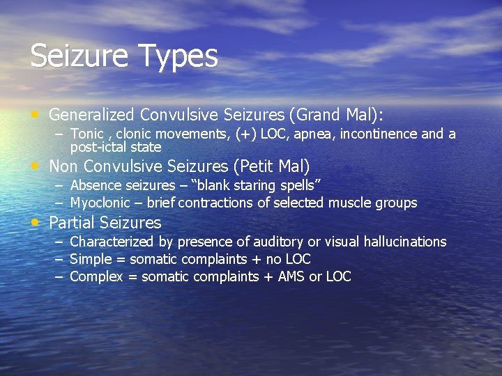 Seizure Types • Generalized Convulsive Seizures (Grand Mal): – Tonic , clonic movements, (+)