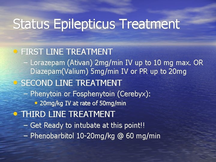 Status Epilepticus Treatment • FIRST LINE TREATMENT – Lorazepam (Ativan) 2 mg/min IV up