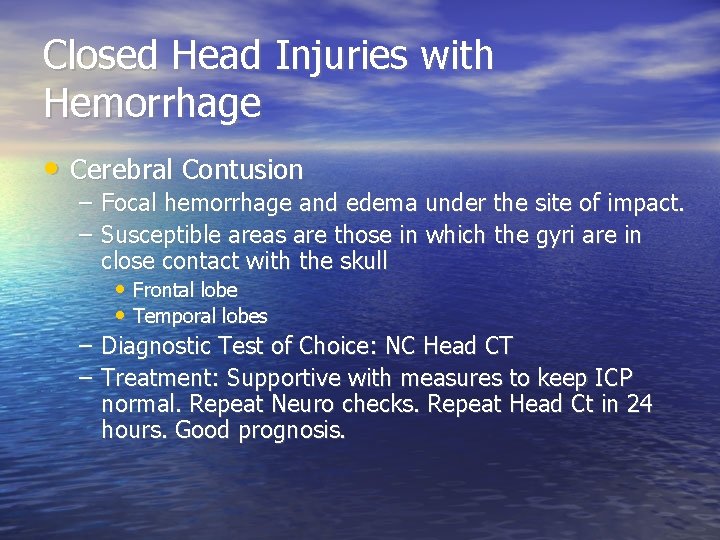 Closed Head Injuries with Hemorrhage • Cerebral Contusion – – Focal hemorrhage and edema