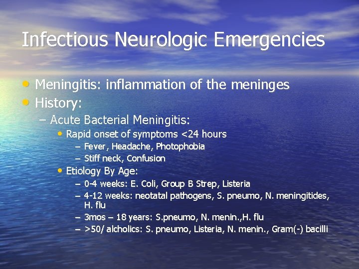 Infectious Neurologic Emergencies • Meningitis: inflammation of the meninges • History: – Acute Bacterial