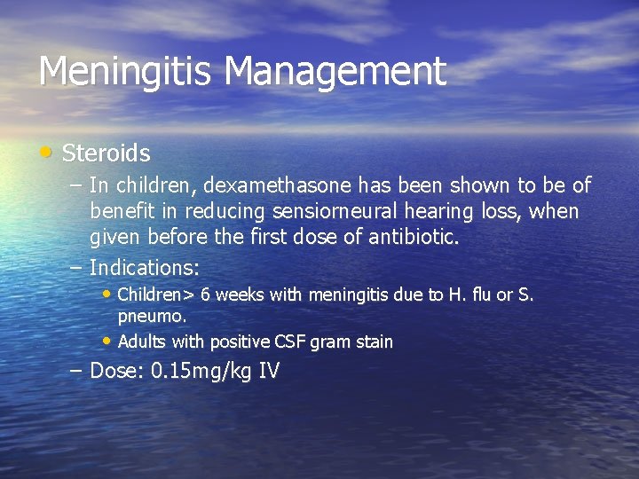 Meningitis Management • Steroids – In children, dexamethasone has been shown to be of