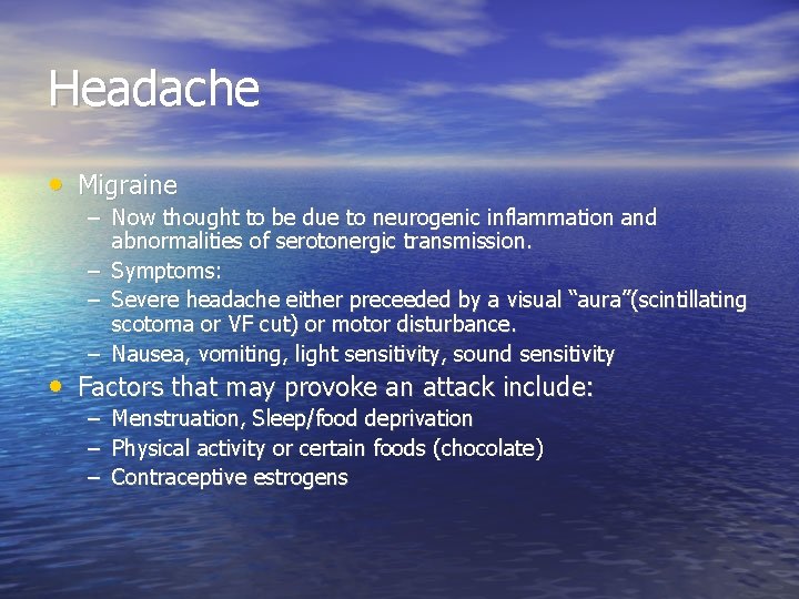 Headache • Migraine – Now thought to be due to neurogenic inflammation and abnormalities