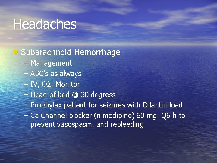 Headaches • Subarachnoid Hemorrhage – – – Management ABC’s as always IV, O 2,