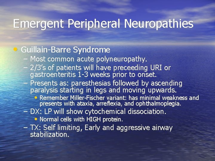 Emergent Peripheral Neuropathies • Guillain-Barre Syndrome – Most common acute polyneuropathy. – 2/3’s of