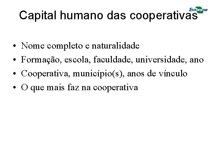 Capital humano das cooperativas • • Nome completo e naturalidade Formação, escola, faculdade, universidade, Capital humano das cooperativas • • Nome completo e naturalidade Formação, escola, faculdade, universidade,