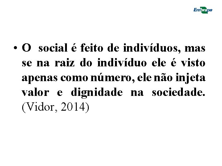 • O social é feito de indivíduos, mas se na raiz do indivíduo • O social é feito de indivíduos, mas se na raiz do indivíduo