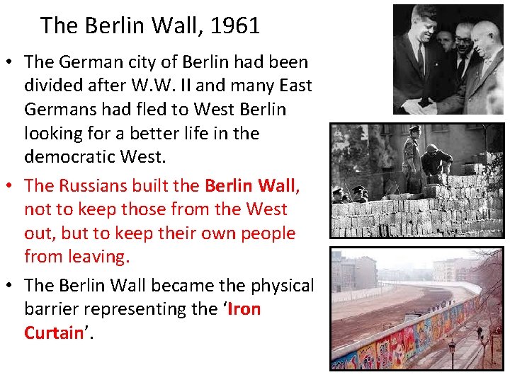 The Berlin Wall, 1961 • The German city of Berlin had been divided after