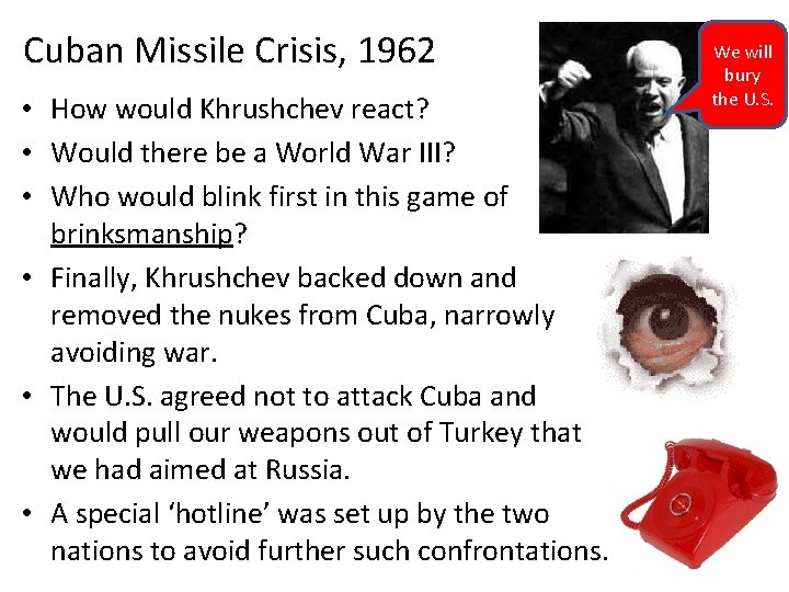 Cuban Missile Crisis, 1962 • How would Khrushchev react? • Would there be a