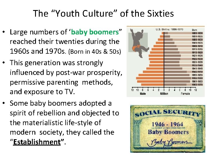 The “Youth Culture” of the Sixties • Large numbers of ‘baby boomers” reached their