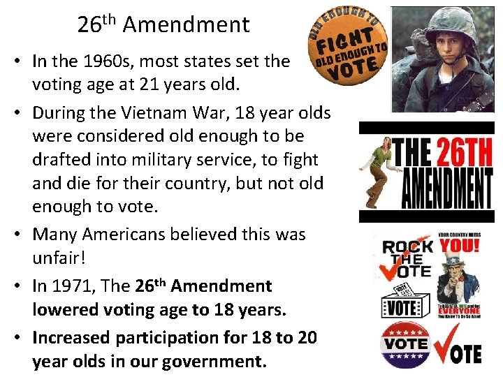 26 th Amendment • In the 1960 s, most states set the voting age