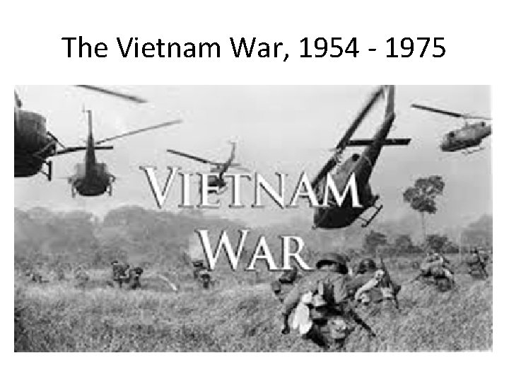 The Vietnam War, 1954 - 1975 