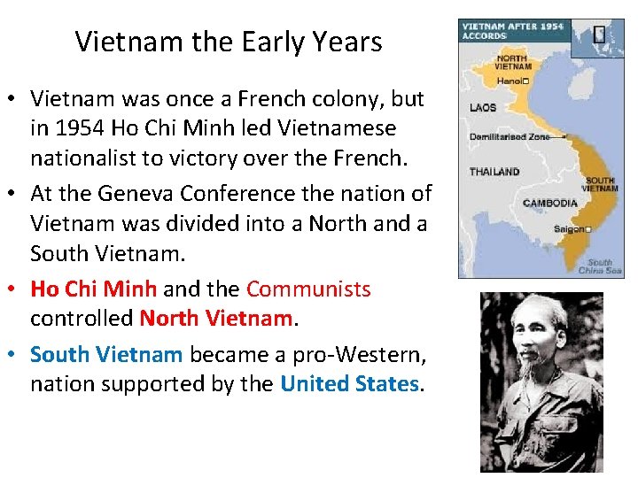 Vietnam the Early Years • Vietnam was once a French colony, but in 1954