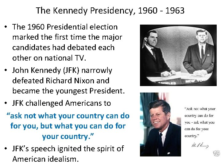 The Kennedy Presidency, 1960 - 1963 • The 1960 Presidential election marked the first