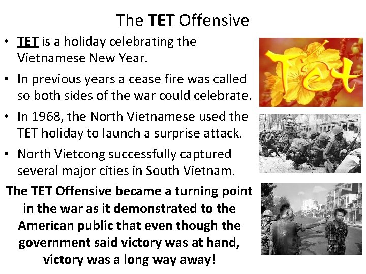 The TET Offensive • TET is a holiday celebrating the Vietnamese New Year. •