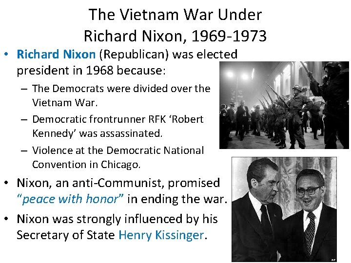 The Vietnam War Under Richard Nixon, 1969 -1973 • Richard Nixon (Republican) was elected