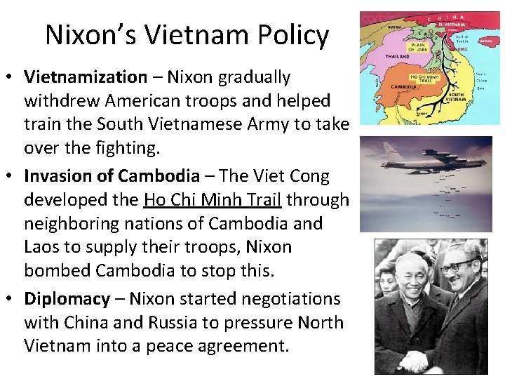 Nixon’s Vietnam Policy • Vietnamization – Nixon gradually withdrew American troops and helped train