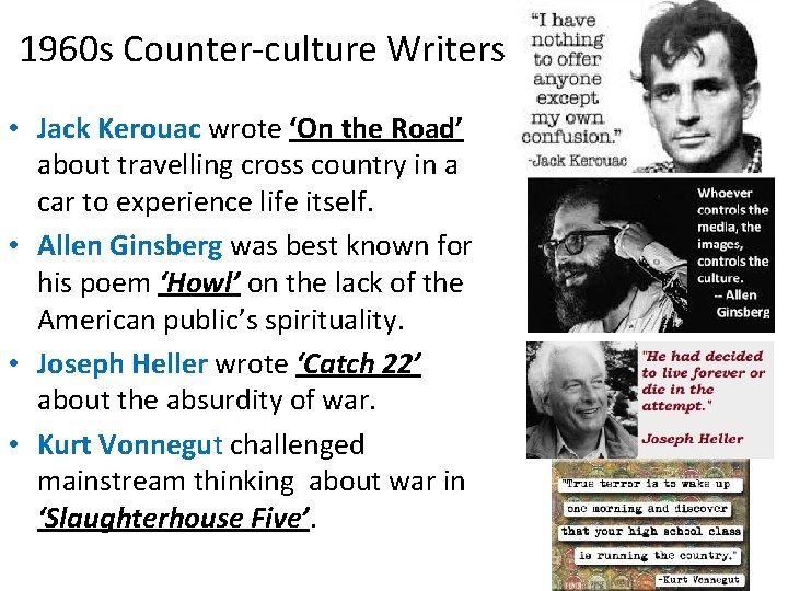 1960 s Counter-culture Writers • Jack Kerouac wrote ‘On the Road’ about travelling cross