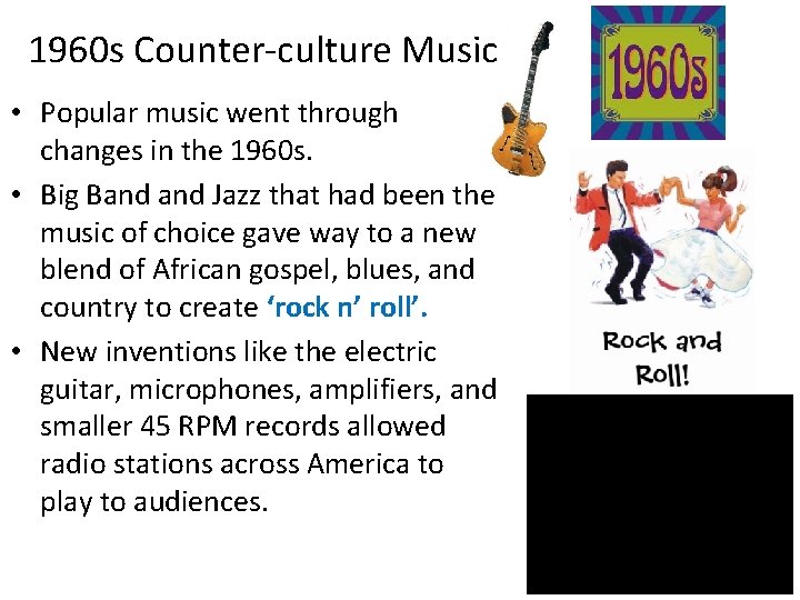 1960 s Counter-culture Music • Popular music went through changes in the 1960 s.