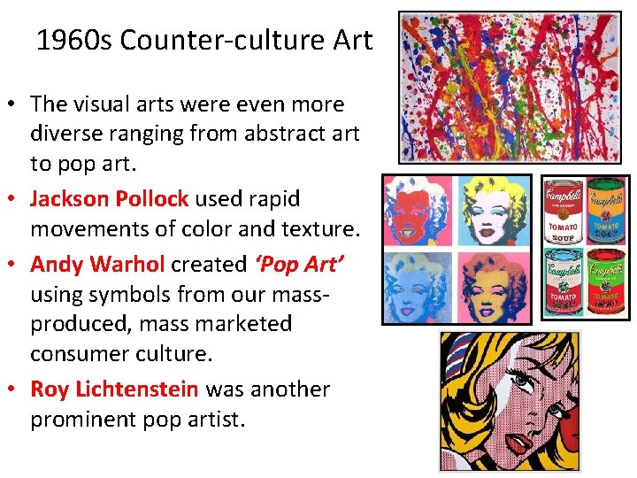 1960 s Counter-culture Art • The visual arts were even more diverse ranging from