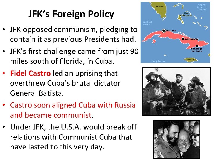 JFK’s Foreign Policy • JFK opposed communism, pledging to contain it as previous Presidents