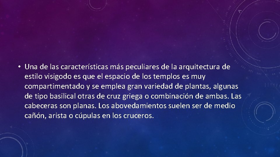  • Una de las características más peculiares de la arquitectura de estilo visigodo