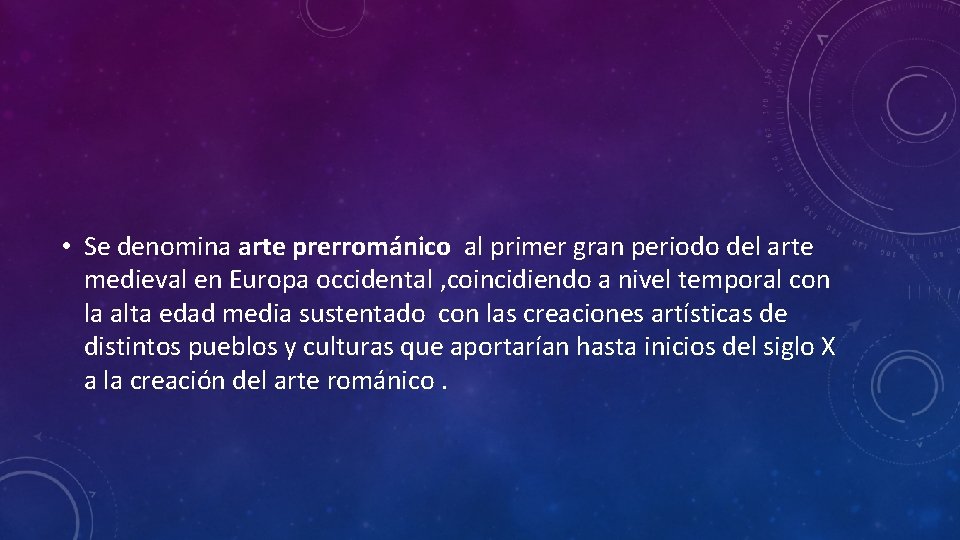  • Se denomina arte prerrománico al primer gran periodo del arte medieval en