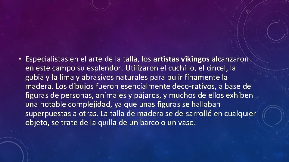 • Especialistas en el arte de la talla, los artistas vikingos alcanzaron en • Especialistas en el arte de la talla, los artistas vikingos alcanzaron en