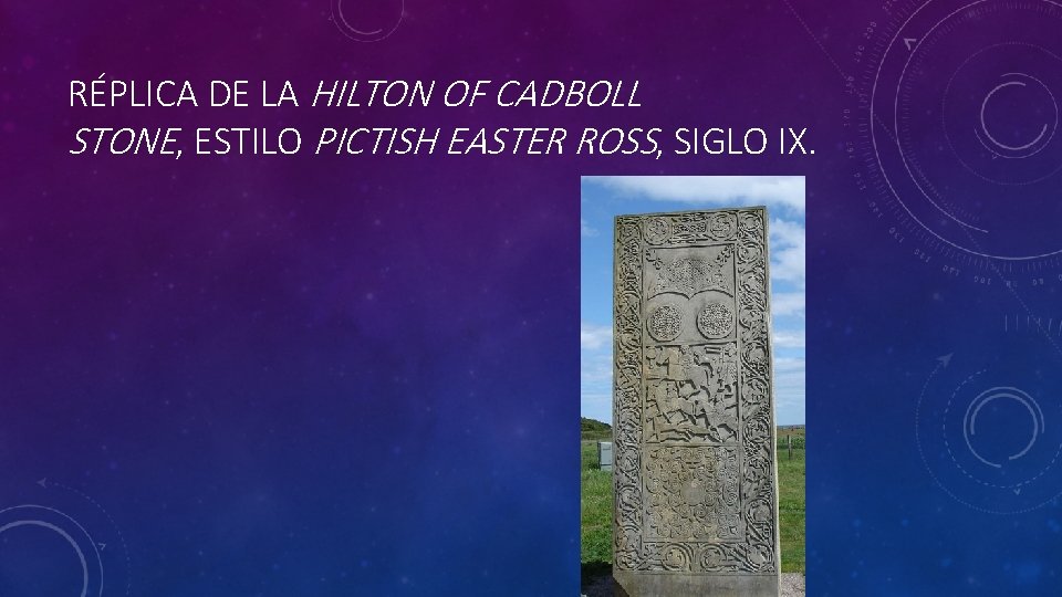 RÉPLICA DE LA HILTON OF CADBOLL STONE, ESTILO PICTISH EASTER ROSS, SIGLO IX. RÉPLICA DE LA HILTON OF CADBOLL STONE, ESTILO PICTISH EASTER ROSS, SIGLO IX.