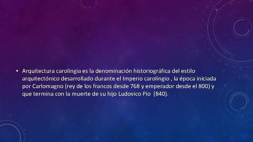  • Arquitectura carolingia es la denominación historiográfica del estilo arquitectónico desarrollado durante el