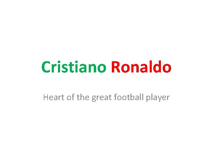 Cristiano Ronaldo Heart of the great football player 