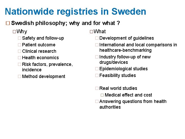 Nationwide registries in Sweden � Swedish philosophy; why and for what ? �Why �