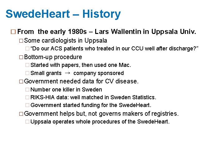 Swede. Heart – History � From the early 1980 s – Lars Wallentin in