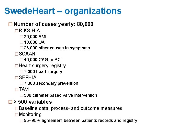 Swede. Heart – organizations � Number of cases yearly: 80, 000 �RIKS-HIA � 20,