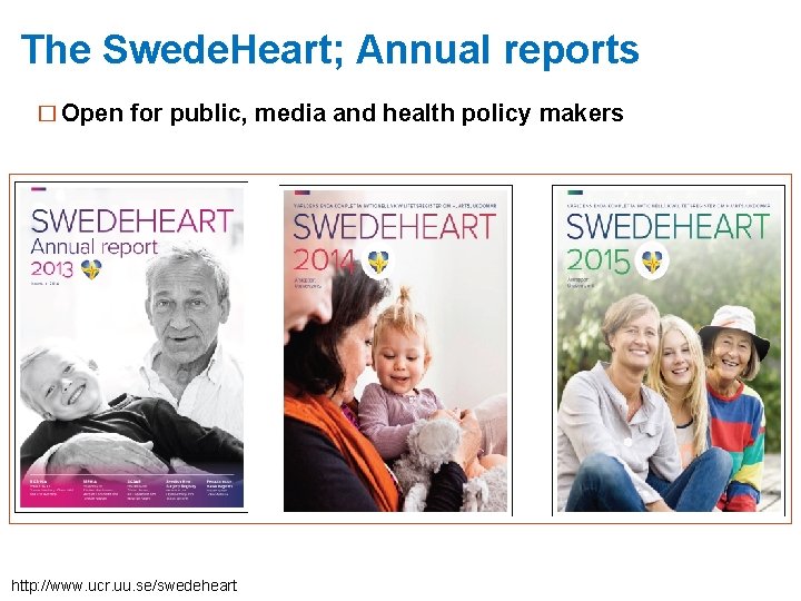 The Swede. Heart; Annual reports � Open for public, media and health policy makers