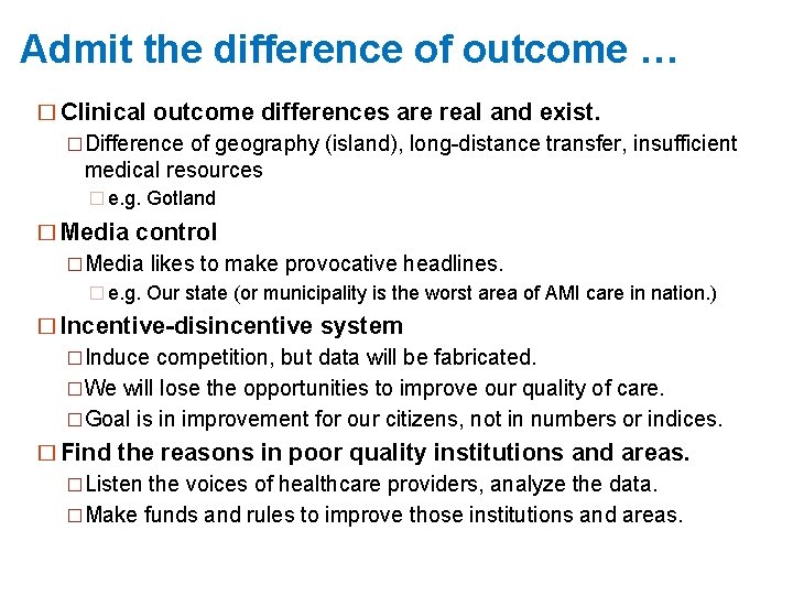 Admit the difference of outcome … � Clinical outcome differences are real and exist.