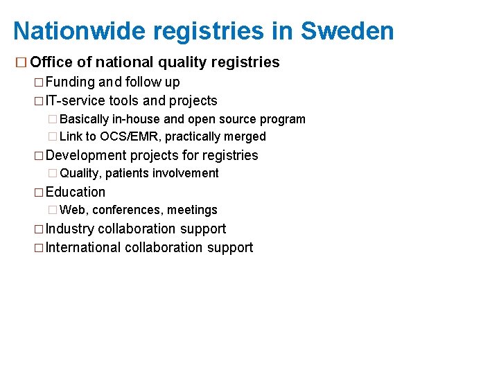 Nationwide registries in Sweden � Office of national quality registries �Funding and follow up